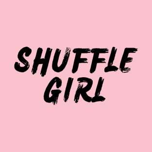 Shuffle Girl T-Shirt