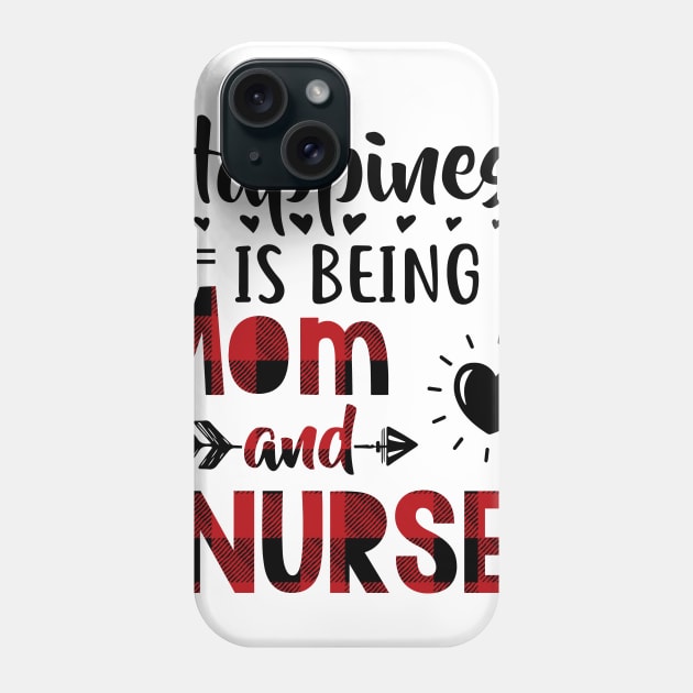 Happiness Is Being A Mom And Nurse Phone Case by heryes store