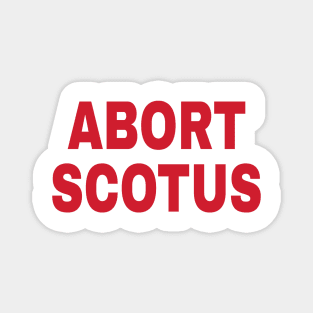 ABORT SCOTUS - Front Magnet