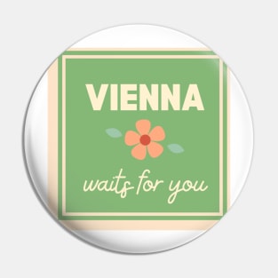 Vienna Waits For You Pin