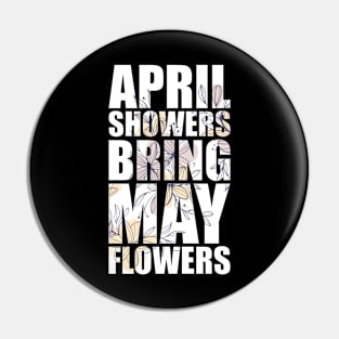 April Showers Bring May Flowers FLOWER-1 Pin