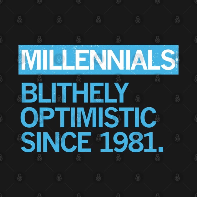 MILLENNIALS — Blithely Optimistic Since 1981 by carbon13design