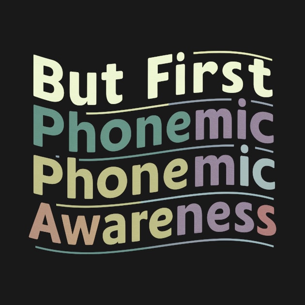 But First Phonemic Awareness Teachers Crucial to Literacy by Sahl King