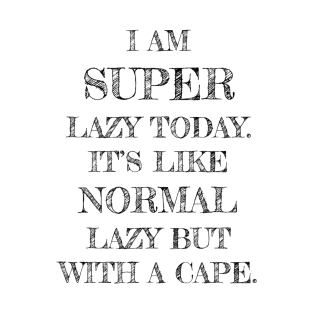 Super Lazy T-Shirt