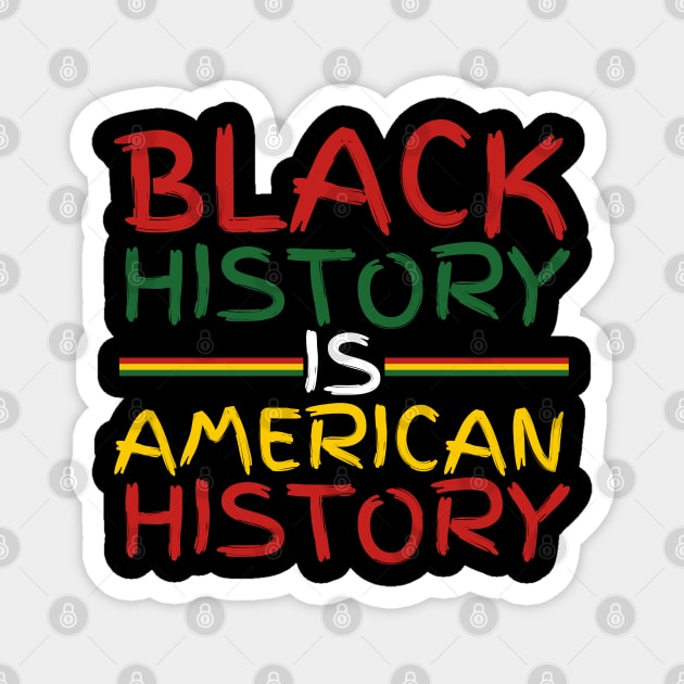 Black History Is American History Magnet by Creatifly Graphic Tees