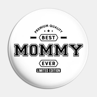Mommy - Best Mommy Ever Limited Edition Pin
