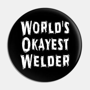 World's Okayest Welder Pin