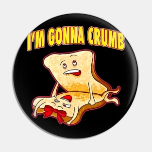 I'm Gonna Crumb Adults Sandwich  Saying Pin