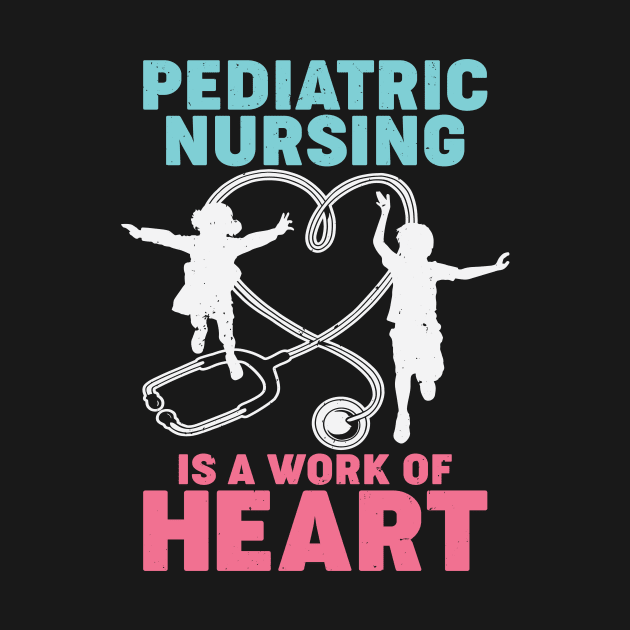 Pediatric Nursing Is A Work Of Heart Nurse Gift by Dolde08