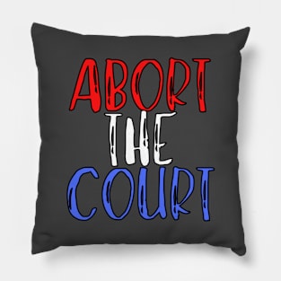 Abort The Court Shirt Pillow