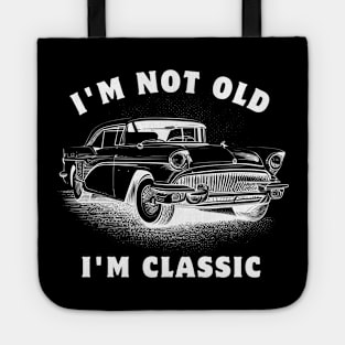 I'm Not Old I'm Classic Funny Car Graphic Tote