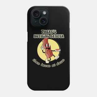 There´s Nothing Better Than Bacon at Dawn Phone Case