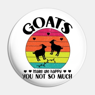 Goats make me happy you not so much Pin