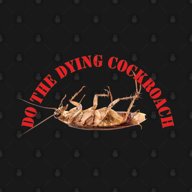 Do the Dying Cockroach X 300 by twix123844