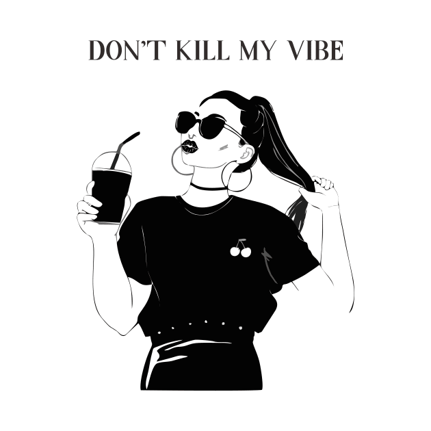 dont kill my vibe by Suwitemen