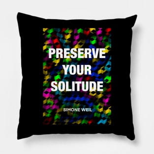 SIMONE WEIL quote .19 - PRESERVE YOUR SOLITUDE Pillow