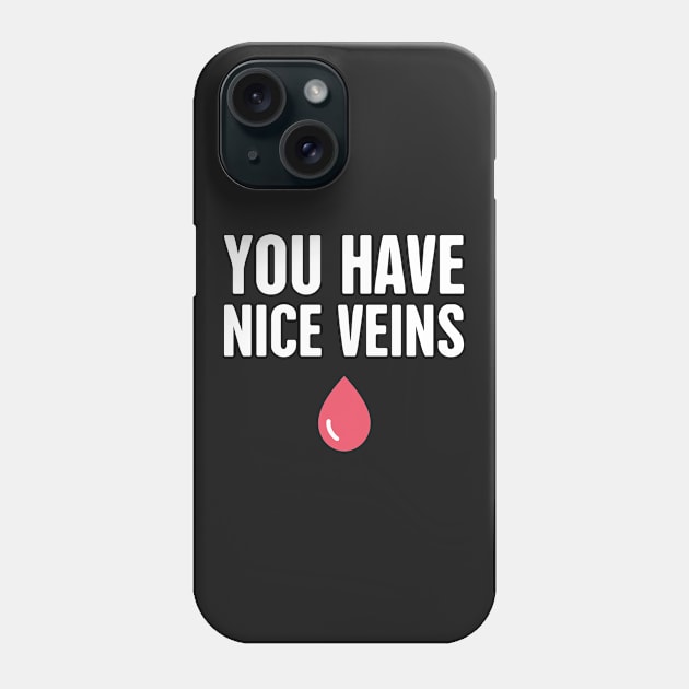 You Have Nice Veins Phone Case by MeatMan