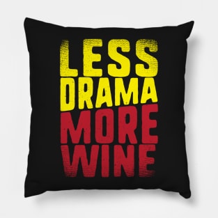 Less Drama More Wine for Wine Lovers Pillow