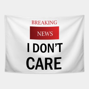 Breaking News/ I don't care Tapestry