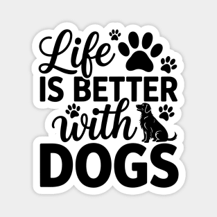 Dog Lover Saying Life Is Better With Dogs Magnet