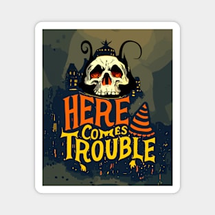 here comes  halloween trouble Magnet