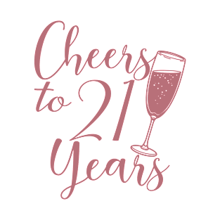 Cheers To 21 Years - 21st Birthday - Anniversary T-Shirt