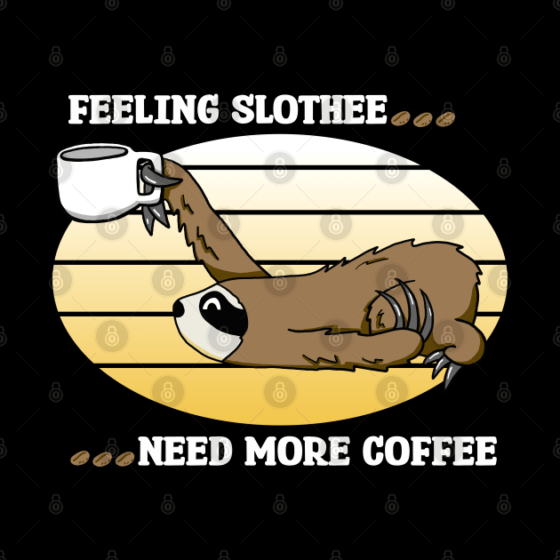 Feeling Slothee...Need More Coffee by SNK Kreatures