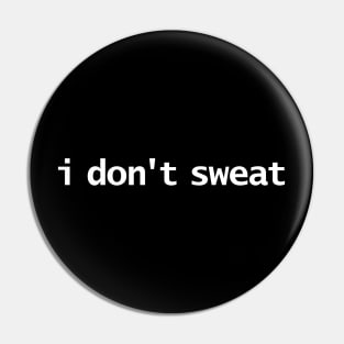 I Don't Sweat Pin