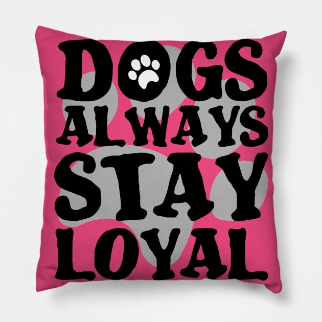 DOGS ARE ALWAYS LOYAL PAW GIFT SHIRT GESCHENK SHIRT DOG LOVER DOG WALKING Pillow by KAOZ