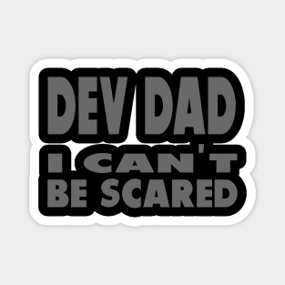 Dev Dad I can't be scared Magnet