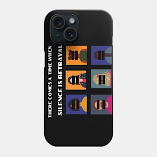 There comes a time when silence is betrayal black lives matter - Martin Luther King Day Quote Phone Case