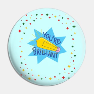 You're Brilliant Pin