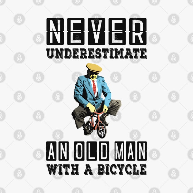 NEVER UNDERESTIMATE AN OLD MAN ON A BICYCLE, NEVER UNDERESTIMATE AN OLD MAN WITH A BICYCLE, Retro Vintage 90s Style Funny Cycling Humor for Cyclist and Bike Rider, funny Cycling quote by BicycleStuff