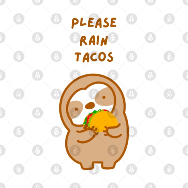 Please Rain Tacos Sloth by theslothinme