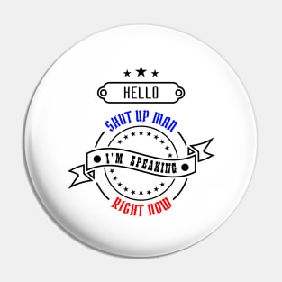 04 - Hello Shut Up Man Pin