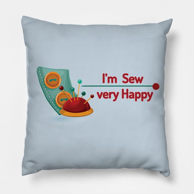 Funny Sewing gift T-Shirt - I'm Sew Very Happy - Hobby Gift for Her Pillow by DunieVu95