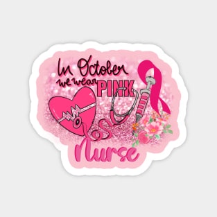 Nurse Breast Cancer Awareness In October We Wear Pink Magnet