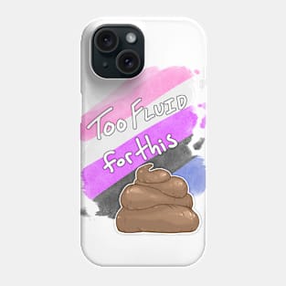 Too Fluid for this Sh*t Phone Case