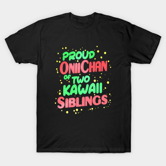 Proud Oniichan of Two Kawaii Siblings, For Otaku Birthday Anime Lover Gift Best Weeb Sibling Present Gift Ideas for Anime Cosplayer Funny Anime Quote For Manga Nerd Gift For LN Readers romaji - Proud Oniichan of Two Kawaii Siblings, For Otaku Birthday Anime Lover Gift Best Weeb Sibling Present Gift Ideas for Anime Cosplayer Funny Anime Quote For Manga Nerd Gift For LN Readers romaji -