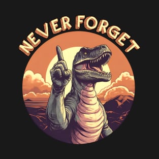 Never Forget - Dinosaurs Went Extinct 65 Million Years Ago T-Shirt