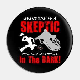 Everyone is a Skeptic Until They Get Touched in the Dark! Pin