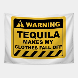 Human Warning Sign TEQUILA MAKES MY CLOTHES FALL OFF Sayings Sarcasm Humor Quotes Tapestry