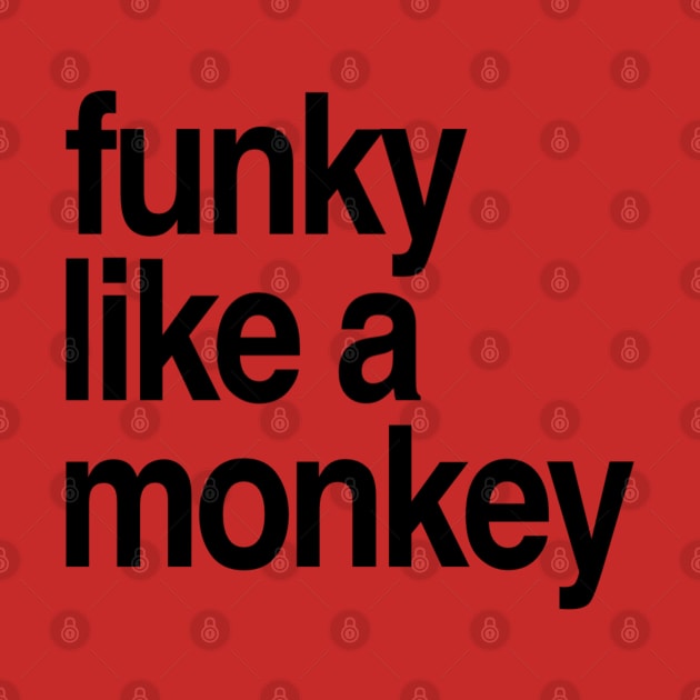 Funky Like a Monkey Cool Retro t-shirt by DesignsbyZazz