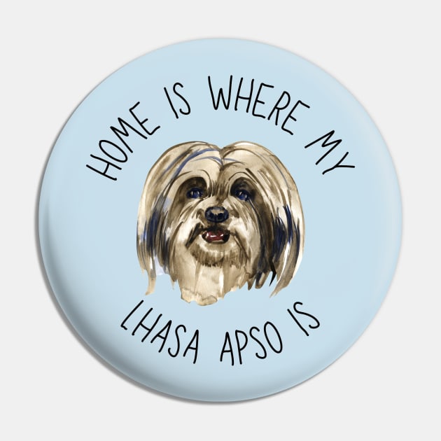 Home is Where My Lhasa Apso Is Dog Breed Lover Watercolor Pin by PoliticalBabes