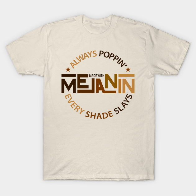 Made With Melanin | Black Woman | African American | Black Lives - Melanin - T-Shirt