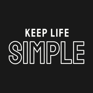 Keep Life Simple T-Shirt