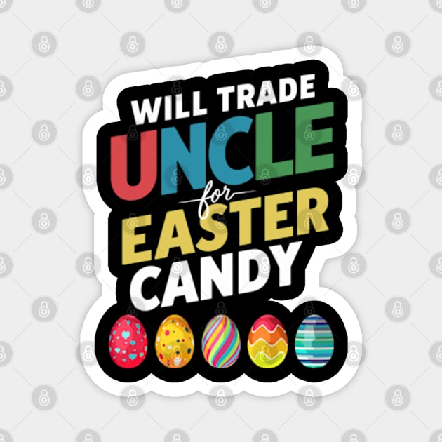 Will Trade Uncle For Easter Candy Funny Boys Kids Toddler Magnet by Shopinno Shirts