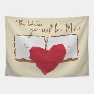 This valentine you will be mine Tapestry