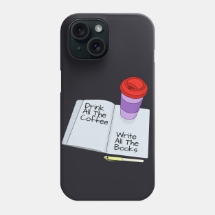 Drink All The Coffee Write All The Books Phone Case