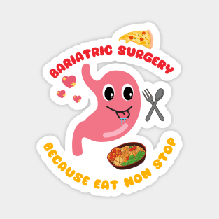 Bariatric Surgery because eat non stop Magnet